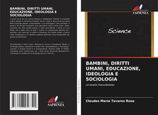 Bookcover of BAMBINI, DIRITTI UMANI, EDUCAZIONE, IDEOLOGIA E SOCIOLOGIA