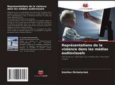 Portada del libro de Représentations de la violence dans les médias audiovisuels