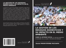 Bookcover of LA GESTIÓN DE LOS RESIDUOS DOMÉSTICOS Y SU IMPACTO EN EL MEDIO AMBIENTE