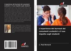 Bookcover of L'esperienza del burnout dei consulenti scolastici e il suo impatto sugli studenti