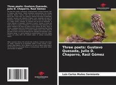 Bookcover of Three poets: Gustavo Quesada, Julio D. Chaparro, Raúl Gómez