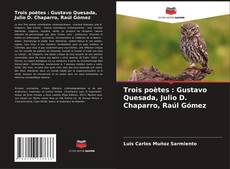 Portada del libro de Trois poètes : Gustavo Quesada, Julio D. Chaparro, Raúl Gómez