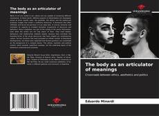 Bookcover of The body as an articulator of meanings