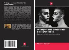 Capa do livro de O corpo como articulador de significados 