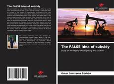 The FALSE idea of subsidy的封面