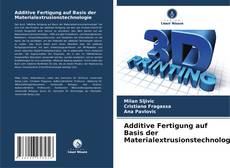 Buchcover von Additive Fertigung auf Basis der Materialextrusionstechnologie