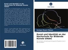 Bookcover of Kunst und Identität an der Hochschule für Bildende Künste UAdeC
