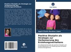 Positive Disziplin als Strategie zur Verbesserung des Erziehungsverhaltens kitap kapağı