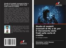Bookcover of Studio di modelli avanzati di ML e DL per il rilevamento delle frodi sulle carte di credito