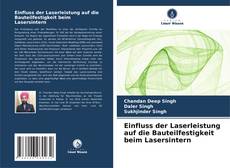 Capa do livro de Einfluss der Laserleistung auf die Bauteilfestigkeit beim Lasersintern 