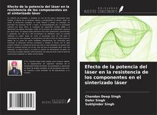 Copertina di Efecto de la potencia del láser en la resistencia de los componentes en el sinterizado láser