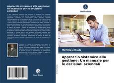 Portada del libro de Approccio sistemico alla gestione: Un manuale per le decisioni aziendali