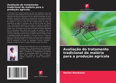 Capa do livro de Avaliação do tratamento tradicional da malária para a produção agrícola 
