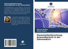 Stammzellenforschung: Anwendbarkeit in der Zahnmedizin kitap kapağı