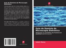 Guia de Domínio da Microscopia Eletrónica的封面