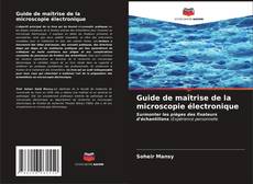 Capa do livro de Guide de maîtrise de la microscopie électronique 