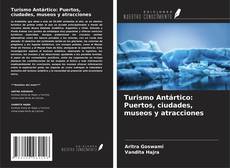 Capa do livro de Turismo Antártico: Puertos, ciudades, museos y atracciones 