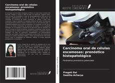 Copertina di Carcinoma oral de células escamosas: pronóstico histopatológico