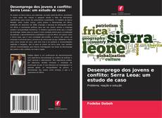 Capa do livro de Desemprego dos jovens e conflito: Serra Leoa: um estudo de caso 