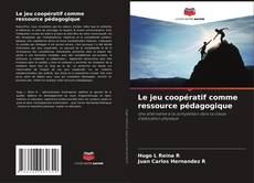 Capa do livro de Le jeu coopératif comme ressource pédagogique 