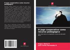 Bookcover of O jogo cooperativo como recurso pedagógico