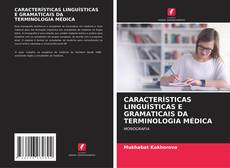 Bookcover of CARACTERÍSTICAS LINGUÍSTICAS E GRAMATICAIS DA TERMINOLOGIA MÉDICA