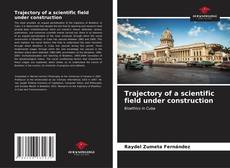 Trajectory of a scientific field under construction kitap kapağı