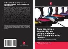 Auto-conceito e concepções de masculinidade e feminilidade em drag queens的封面