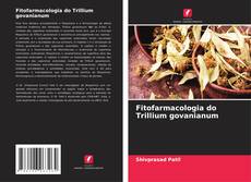 Copertina di Fitofarmacologia do Trillium govanianum