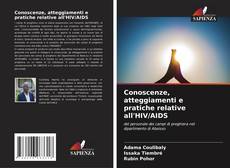Bookcover of Conoscenze, atteggiamenti e pratiche relative all'HIV/AIDS