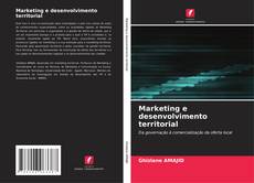 Copertina di Marketing e desenvolvimento territorial