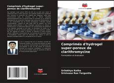 Capa do livro de Comprimés d'hydrogel super-poreux de clarithromycine 