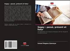 Sogay : passé, présent et futur kitap kapağı