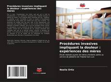 Capa do livro de Procédures invasives impliquant la douleur : expériences des mères 