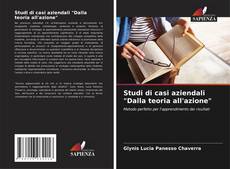 Bookcover of Studi di casi aziendali "Dalla teoria all'azione"