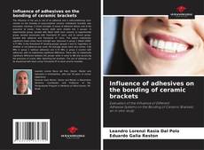 Bookcover of Influence of adhesives on the bonding of ceramic brackets