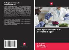 Couverture de Poluição ambiental e bioremediação