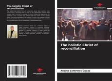 The holistic Christ of reconciliation kitap kapağı