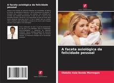 Bookcover of A faceta axiológica da felicidade pessoal