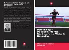 Bookcover of Determinação Psicológica do Alto Rendimento na Atividade Desportiva