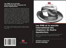 Portada del libro de Les PME et le marché international des chapeaux de feutre équatoriens