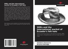 Bookcover of SMEs and the international market of Ecuador's felt hats