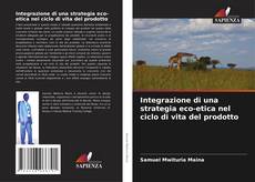 Capa do livro de Integrazione di una strategia eco-etica nel ciclo di vita del prodotto 