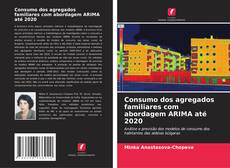 Buchcover von Consumo dos agregados familiares com abordagem ARIMA até 2020