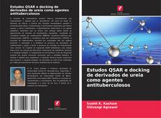 Couverture de Estudos QSAR e docking de derivados de ureia como agentes antituberculosos