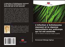 Bookcover of L'infection à Schistosoma mansoni et la réponse immunitaire aux anticorps qui lui est associée