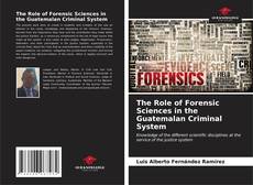 Обложка The Role of Forensic Sciences in the Guatemalan Criminal System