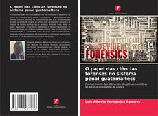 Portada del libro de O papel das ciências forenses no sistema penal guatemalteco