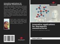 Copertina di Innovative applications for therapeutic nanostructures