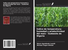 Buchcover von Índice de temperatura-humedad y productividad del maíz - Sudoeste de Nigeria